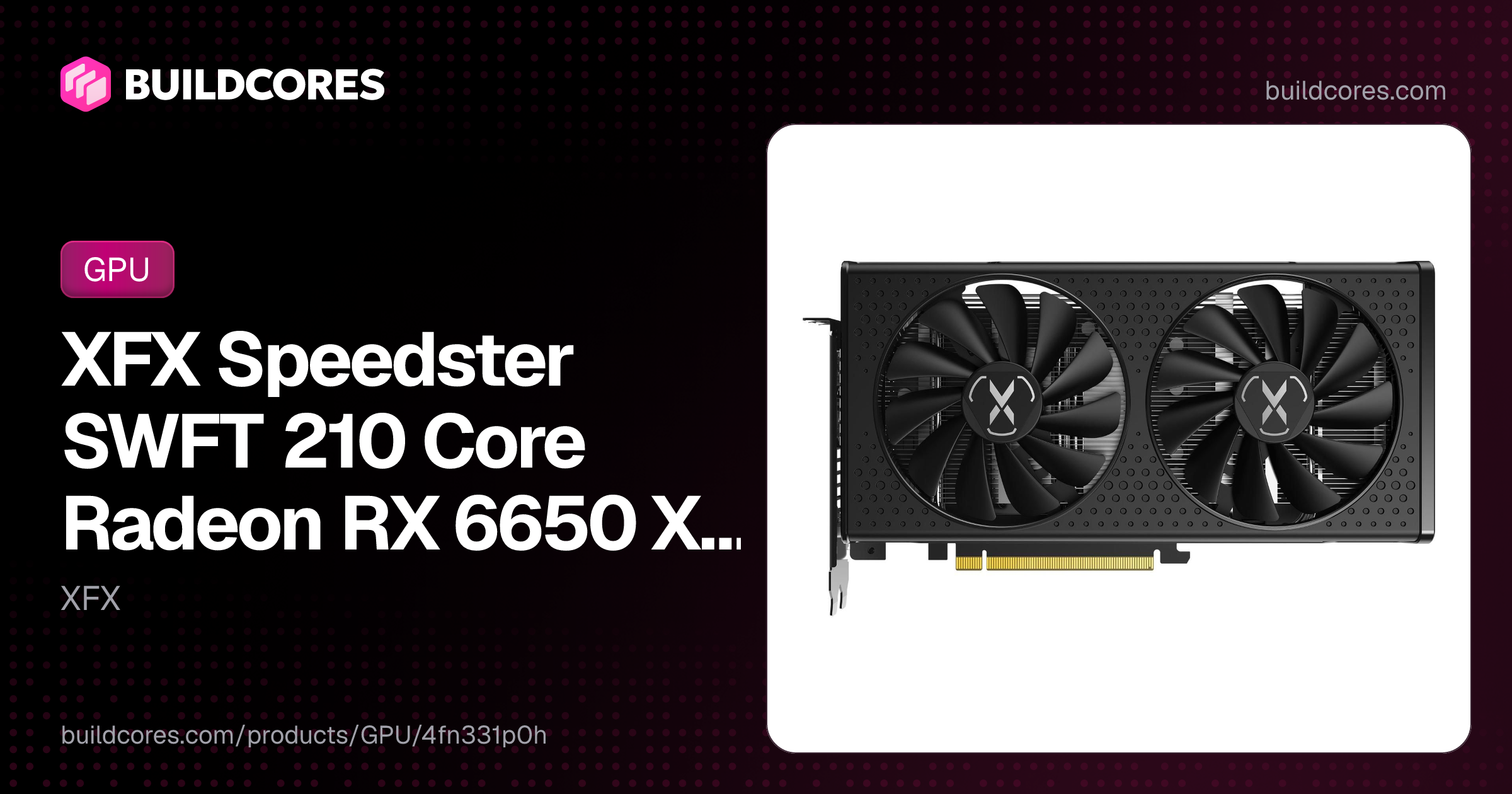 XFX Speedster SWFT 210 Core Radeon RX 6650 XT 8GB GDDR6 Black | BuildCores