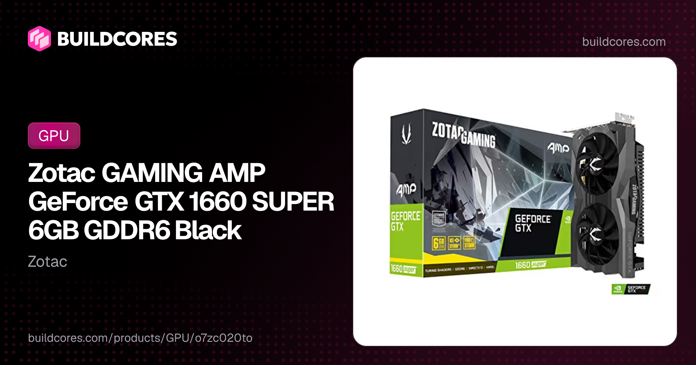 Zotac GAMING AMP GeForce GTX 1660 SUPER 6GB GDDR6 Black | BuildCores