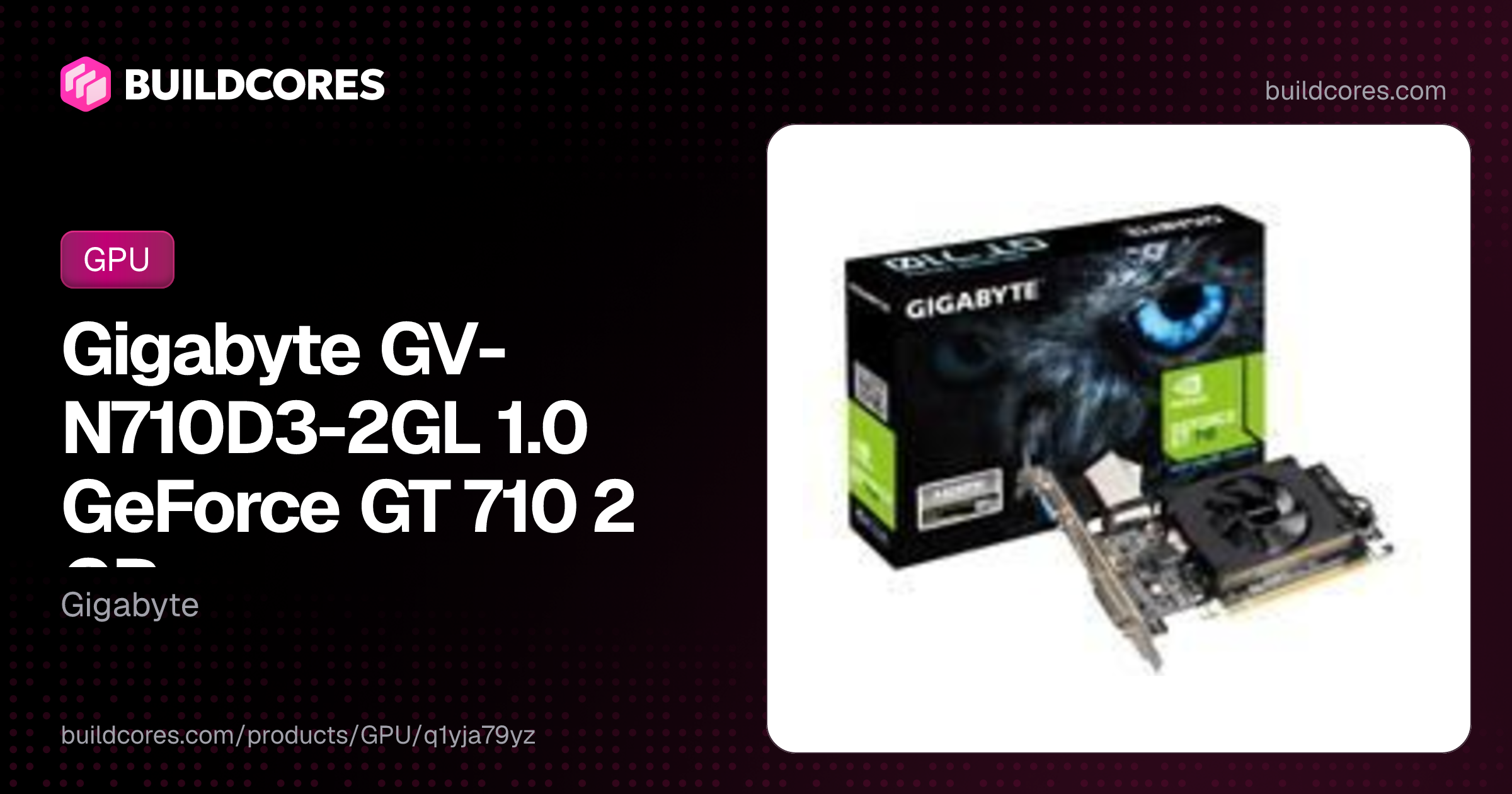Gigabyte GV-N710D3-2GL 1.0 GeForce GT 710 2 GB | BuildCores
