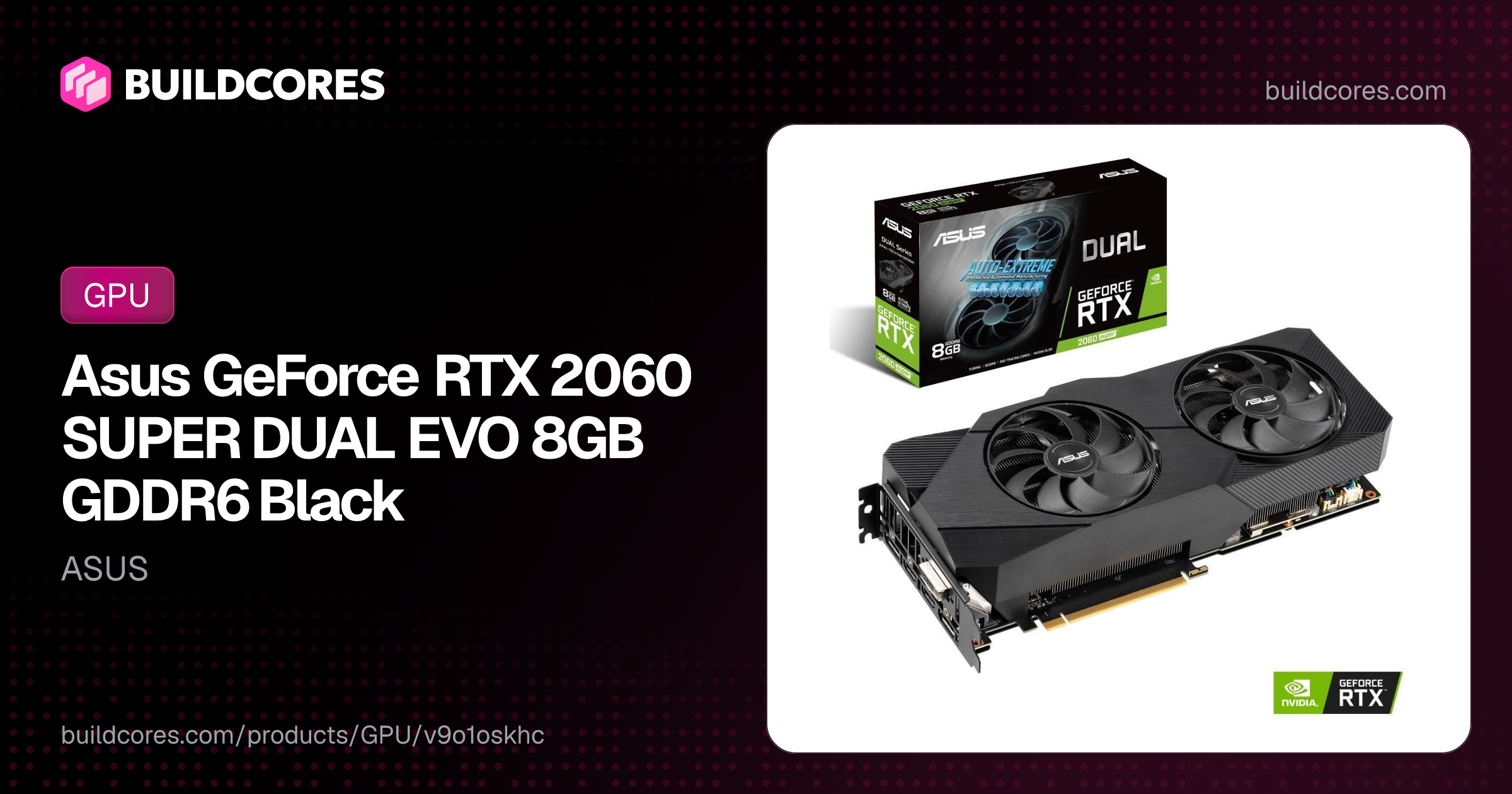 Asus GeForce RTX 2060 SUPER DUAL EVO 8GB GDDR6 Black | BuildCores