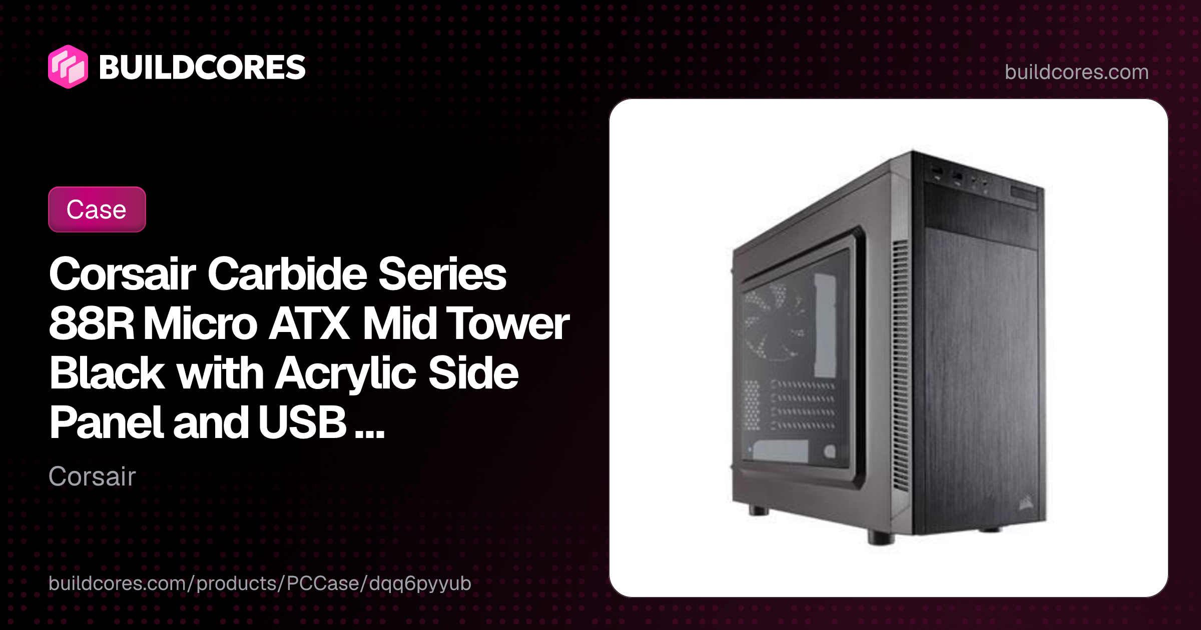 Corsair Carbide Series 88R Micro ATX Mid Tower Black with Acrylic Side ...