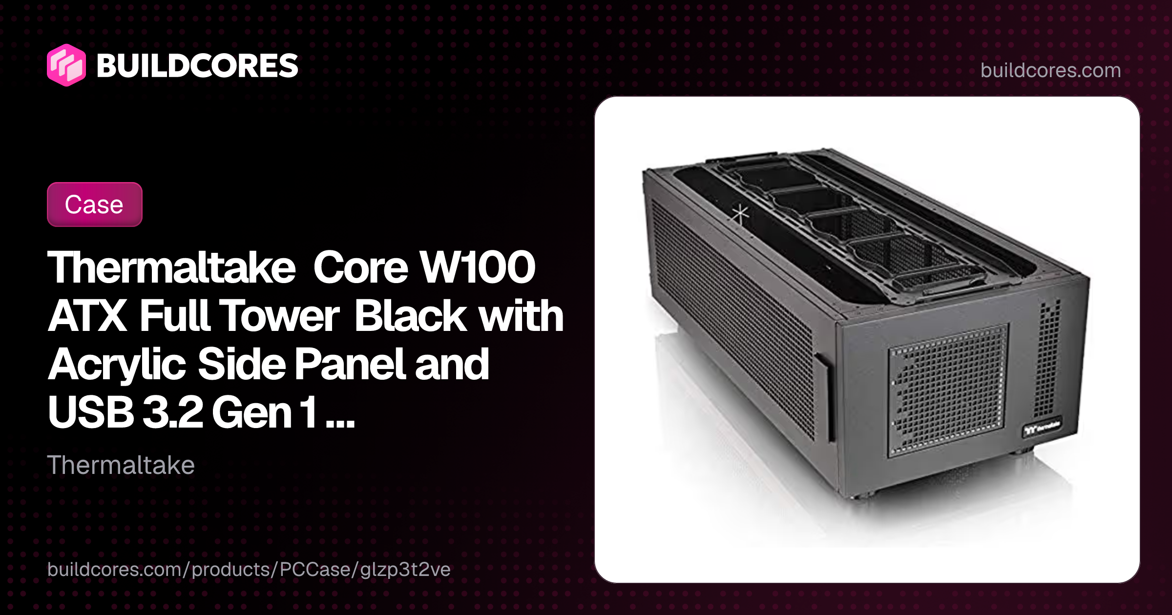 Thermaltake Core W100 ATX Full Tower Black with Acrylic Side Panel and ...