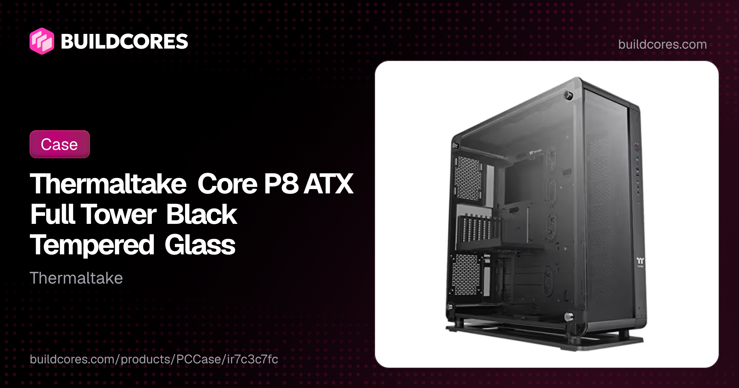 Thermaltake Core P8 ATX Full Tower Black Tempered Glass | BuildCores