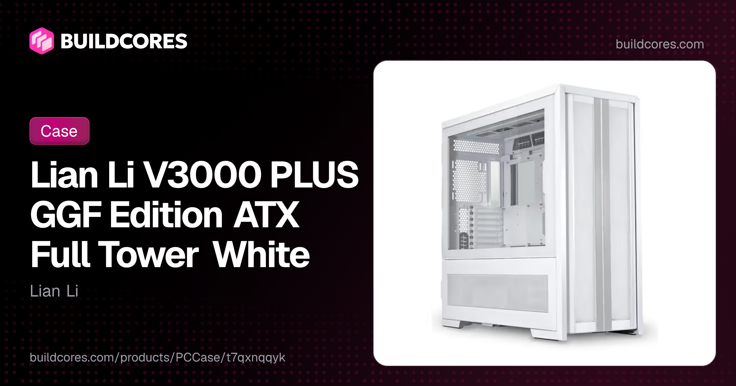 Lian Li V3000 PLUS GGF Edition ATX Full Tower White | BuildCores
