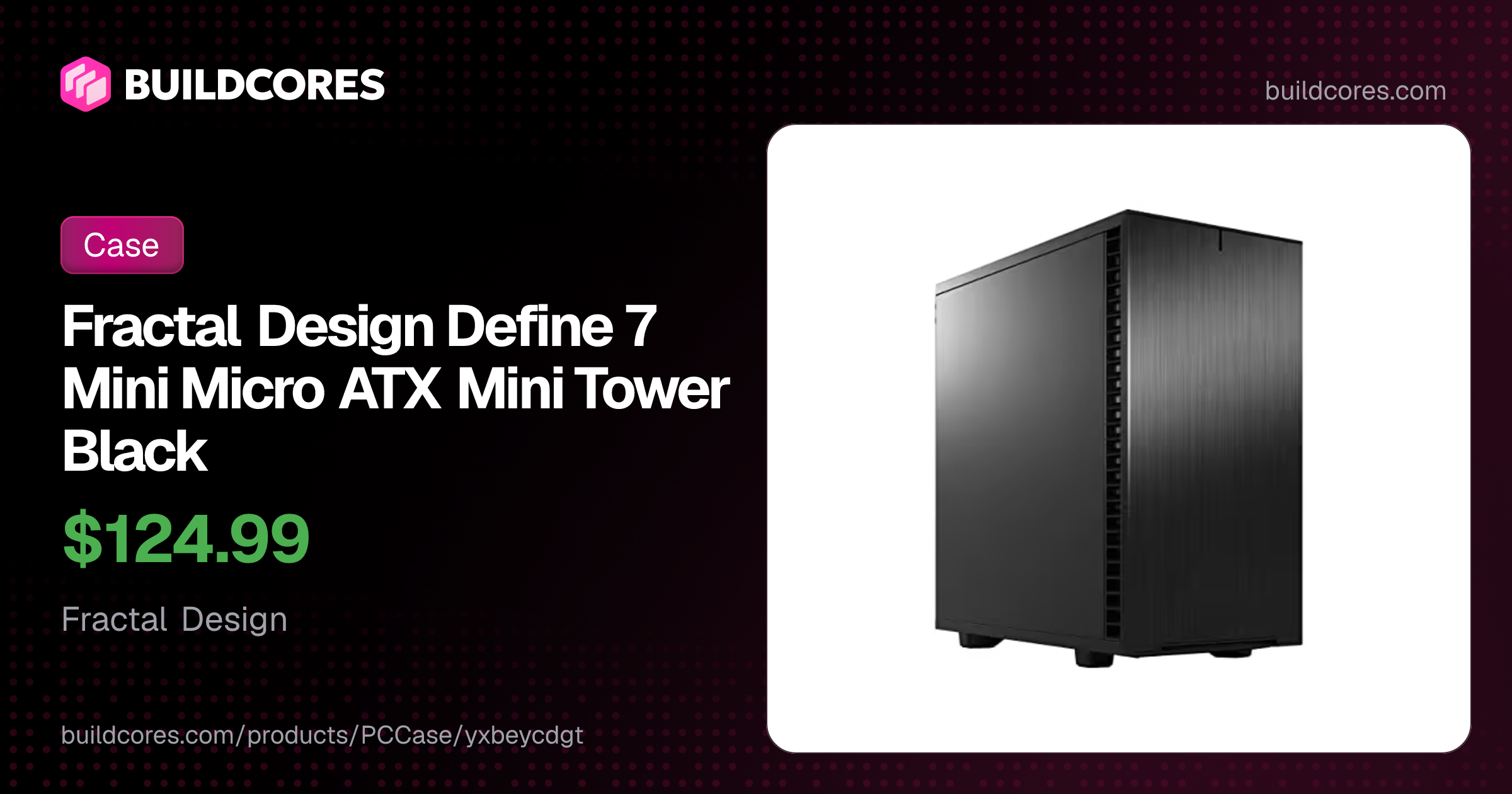 Fractal Design Define 7 Mini Micro ATX Mini Tower Black | BuildCores