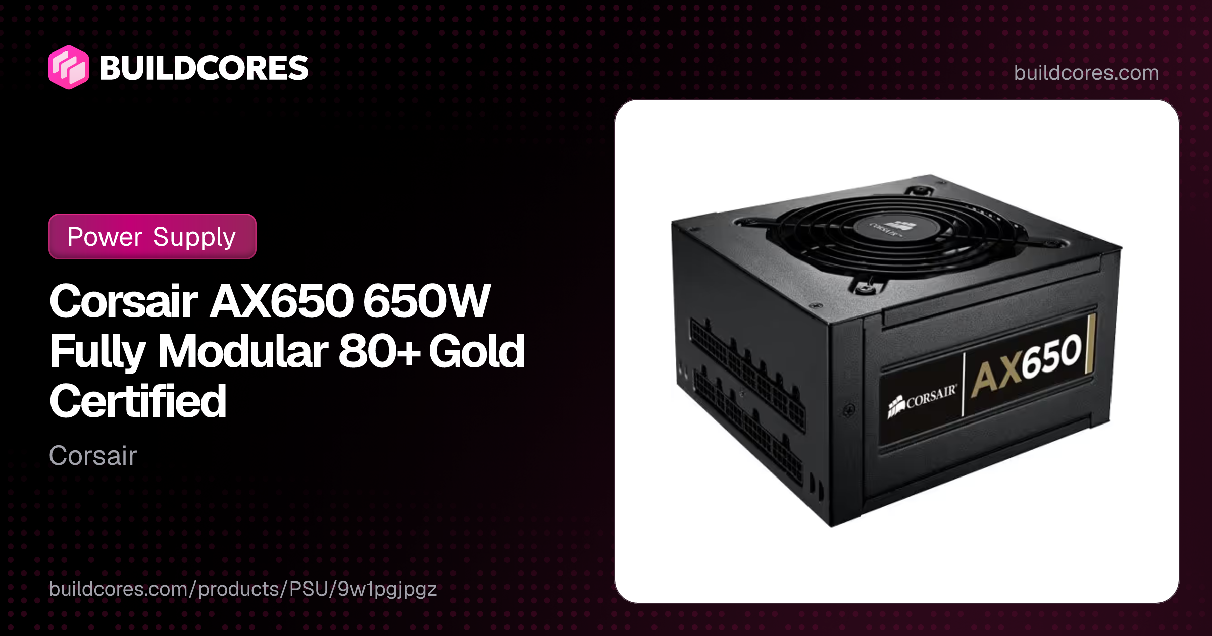 Corsair AX650 650W Fully Modular 80+ Gold Certified | BuildCores